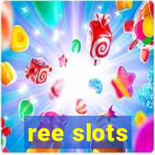 ree slots